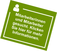 Mitarbeiterinnen und Mitarbeiter gesucht. Klicken Sie hier für mehr Informationen.